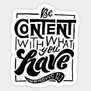 Be content with what you have Sticker